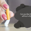 Ban Smoking